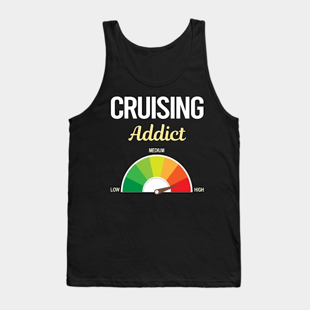 Funny Addict Cruising Cruise Tank Top by relativeshrimp